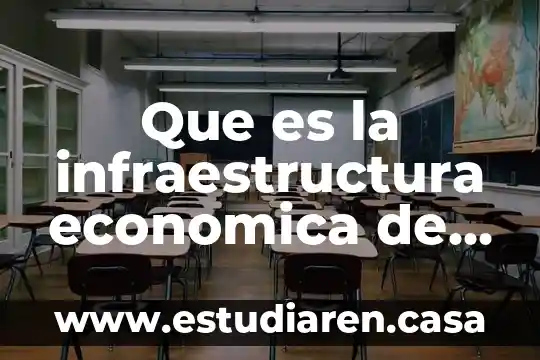 Que es la infraestructura economica de mexico 2018