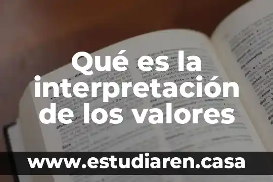 Que es valores etica 7 Qué es la interpretación de los valores