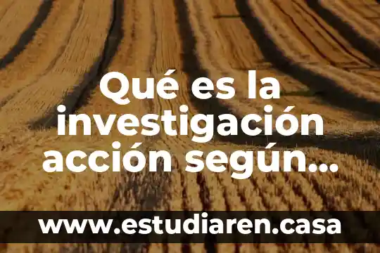 Tusimo de masas que es 4 Qué es la investigación acción según Elliot