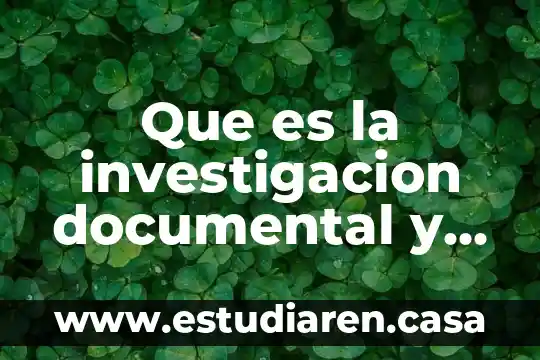 Que es la investigacion documental y como se genera