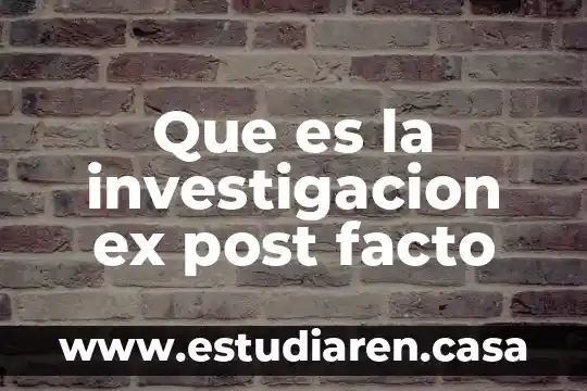 Que es servicio de post entrega 8 Que es la investigacion ex post facto