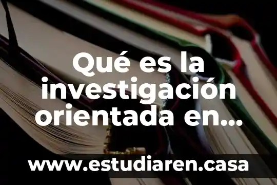 Que es programacion orientada a objetos visual basic 5 Qué es la investigación orientada en conclusiones