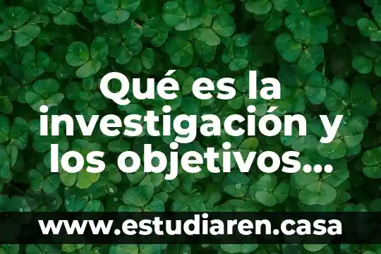 Que es la oea objetivos 6 Qué es la investigación y los objetivos de la investigación