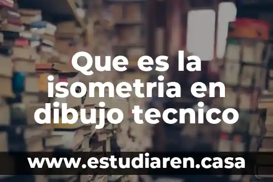 Que es la isometria en dibujo tecnico