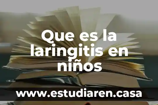 Monografía que es para niños cuarto año 5 Que es la laringitis en niños