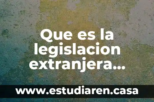 Qué es inversión extranjera directa IED 6 Que es la legislacion extranjera derecho administrativo