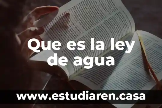 Que es la ley de agua
