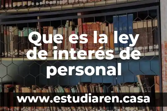 Que es la ley de interés de personal