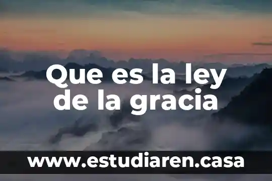 Que es la ley de la gracia