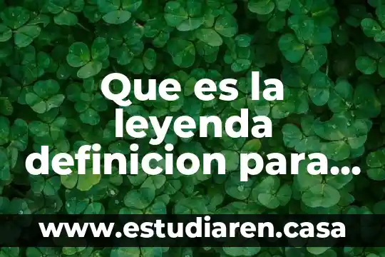 Que es la leyenda definicion para niños