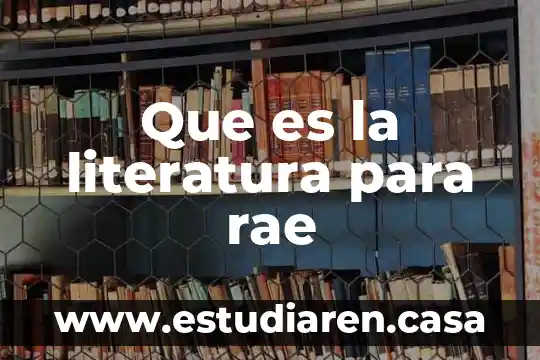 Que es la literatura indiginista 8 Que es la literatura para rae