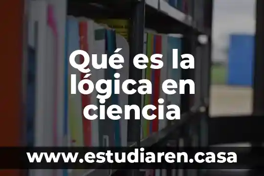 Qué es la lógica en ciencia