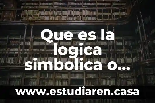 Que es la logica simbolica o proposicional