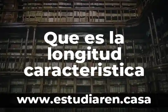 Que es la longitud caracteristica