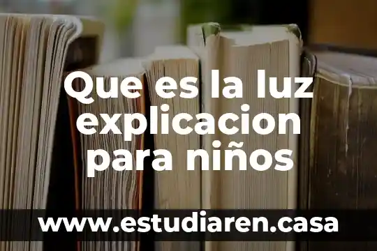 Que es la contaminacion ambiental explicacion para niños 4 Que es la luz explicacion para niños