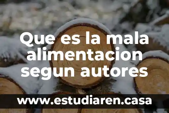 Que es la mala alimentacion segun autores