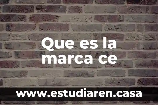 Qué es CE en los productos 3 Que es la marca ce