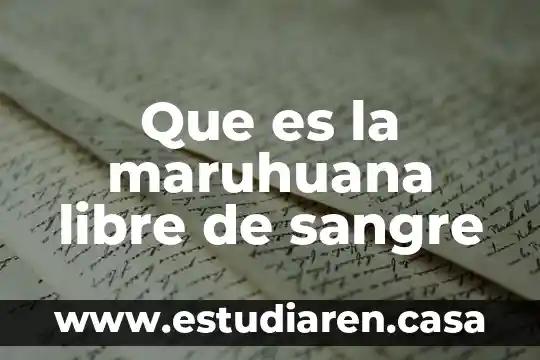 Que es la maruhuana libre de sangre