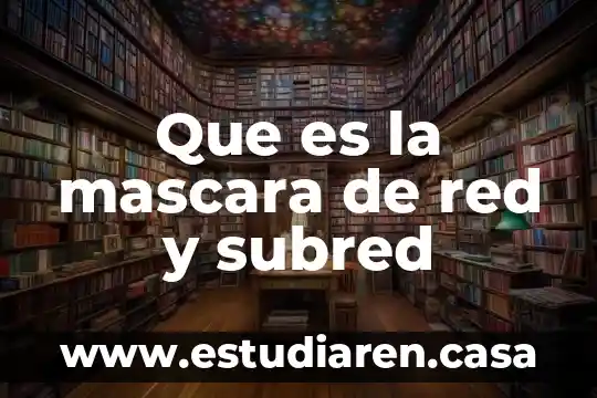 Que es una red van 8 Que es la mascara de red y subred