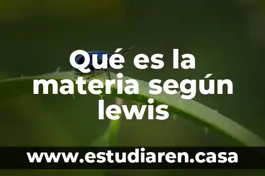 En quimica que es u 6 Qué es la materia según lewis
