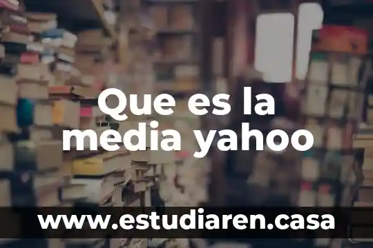 Que es la media yahoo
