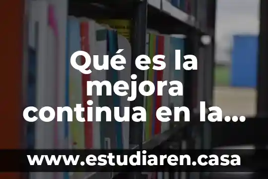 Qué es la mejora continua en la educación concepto