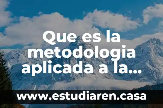 Qué es contrastación de datos metodología de la investigación 4 Que es la metodologia aplicada a la didactica