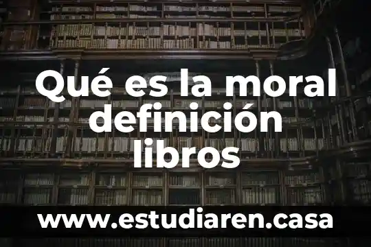 Qué es la moral definición libros
