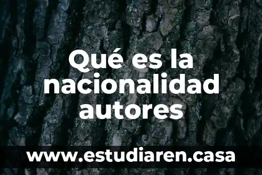 Qué es la nacionalidad autores