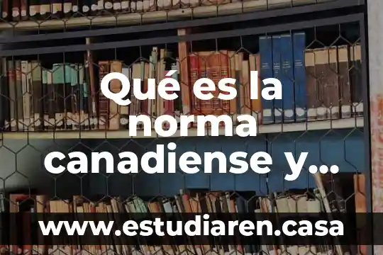 Que es una norma juridica autor lopez gutierrez 7 Qué es la norma canadiense y cuáles son sus categorías