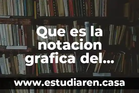 Que es la notacion desarrollada y para que sirve 4 Que es la notacion grafica del modelo entidad relacion