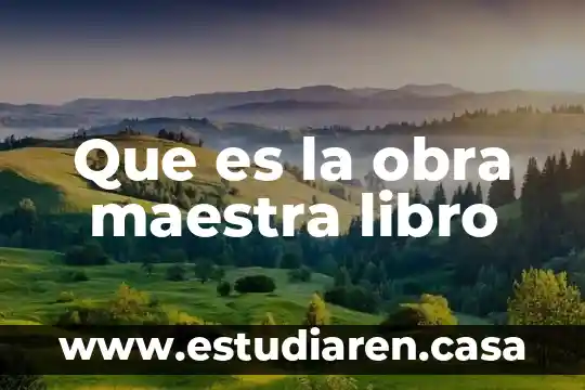 Que es la obra maestra libro