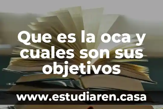 Que es la oca y cuales son sus objetivos