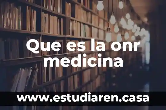Que es yelco medicina 5 Que es la onr medicina