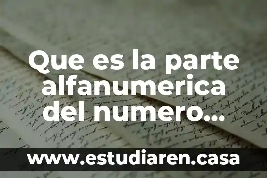 Que es la parte alfanumerica del numero exterior