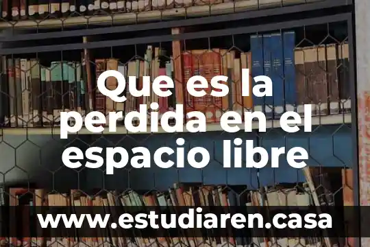 Que es la perdida de energia y porque es causada 5 Que es la perdida en el espacio libre