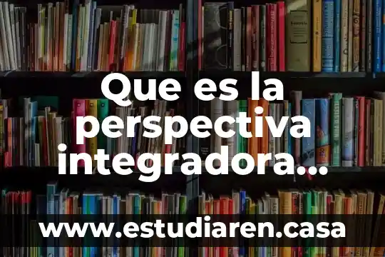 Que es un campo semantico ejemplos que es una tabla comparativa 3 Que es la perspectiva integradora investigacion comparativa de la interaccion