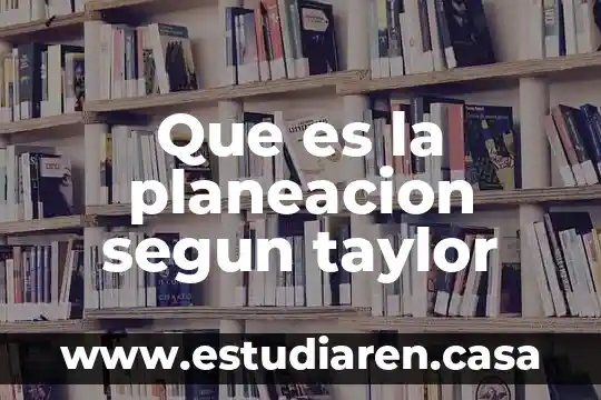 Que es la planeacion segun taylor