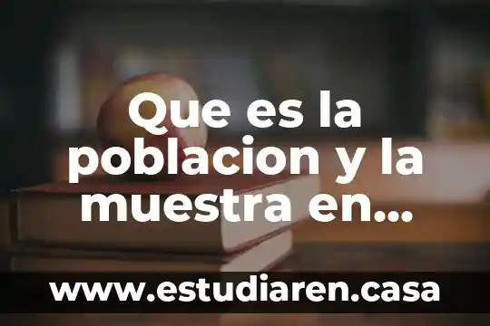 Que es fricion en fisica 8 Que es la poblacion y la muestra en estadistica