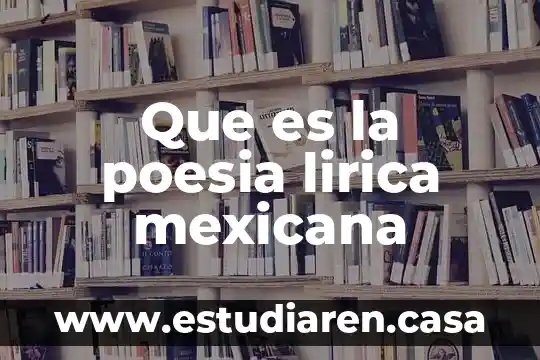 Que es la poesia lirica mexicana
