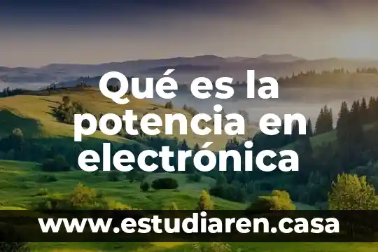 Qué es la potencia en electrónica
