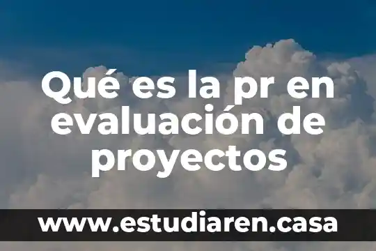 Qué es la pr en evaluación de proyectos