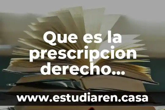 Que es prescripcion en derecho fiscal 8 Que es la prescripcion derecho laboral