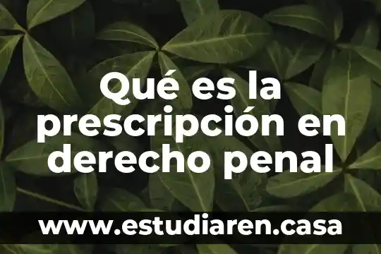 Que es la prescripcion derecho laboral 8 Qué es la prescripción en derecho penal