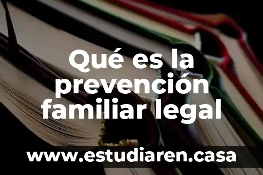 Qué es la prevención familiar legal