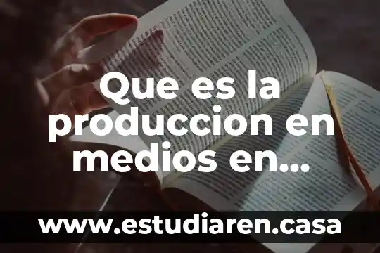 Que es un informe en una unidad de produccion animal 5 Que es la produccion en medios en comunicacion