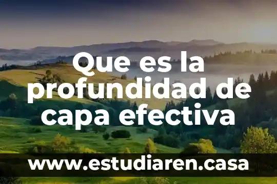 Que es la profundidad de capa efectiva