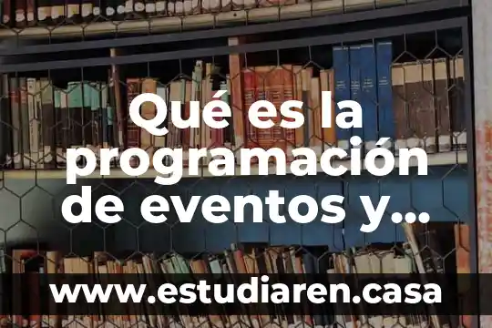Qué es la programación de eventos y objetos