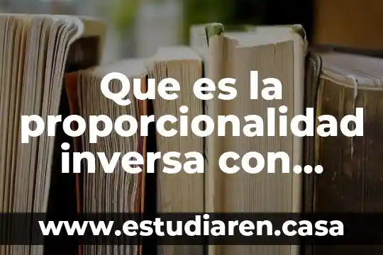 Que es la proporcionalidad inversa con ejemplos