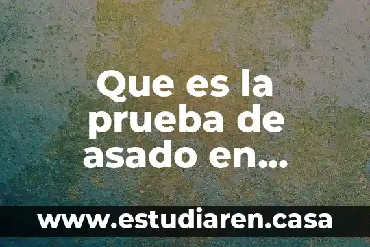 Que es la prueba de asado en alimentos